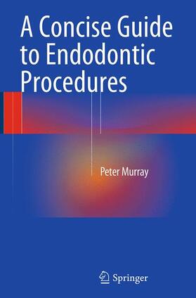 Murray | A Concise Guide to Endodontic Procedures | Buch | 978-3-662-52175-5 | sack.de