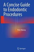 Murray |  A Concise Guide to Endodontic Procedures | Buch |  Sack Fachmedien