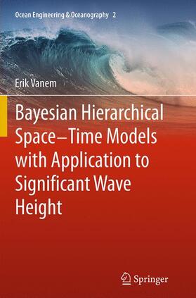 Vanem | Bayesian Hierarchical Space-Time Models with Application to Significant Wave Height | Buch | 978-3-662-52197-7 | sack.de
