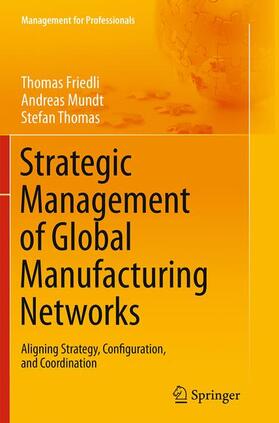 Friedli / Thomas / Mundt | Strategic Management of Global Manufacturing Networks | Buch | 978-3-662-52315-5 | sack.de