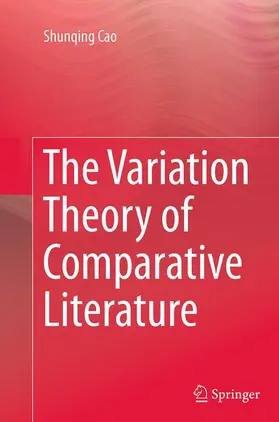 Cao |  The Variation Theory of Comparative Literature | Buch |  Sack Fachmedien