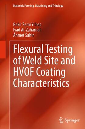 Yilbas / Sahin / Al-Zaharnah | Flexural Testing of Weld Site and HVOF Coating Characteristics | Buch | sack.de