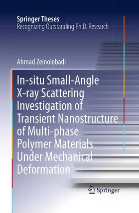 Zeinolebadi |  In-situ Small-Angle X-ray Scattering Investigation of Transient Nanostructure of Multi-phase Polymer Materials Under Mechanical Deformation | Buch |  Sack Fachmedien