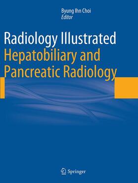 Choi | Radiology Illustrated: Hepatobiliary and Pancreatic Radiology | Buch | 978-3-662-52350-6 | sack.de