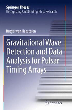 van Haasteren | Gravitational Wave Detection and Data Analysis for Pulsar Timing Arrays | Buch | 978-3-662-52370-4 | sack.de