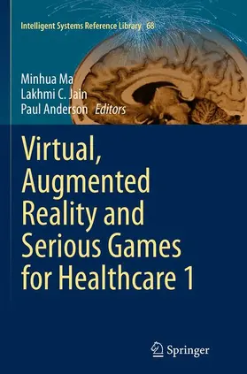 Ma / Anderson / Jain |  Virtual, Augmented Reality and Serious Games for Healthcare 1 | Buch |  Sack Fachmedien