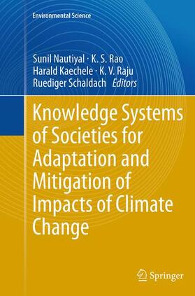 Nautiyal / Rao / Schaldach | Knowledge Systems of Societies for Adaptation and Mitigation of Impacts of Climate Change | Buch | 978-3-662-52388-9 | sack.de