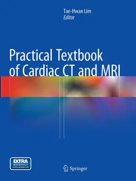 Lim | Practical Textbook of Cardiac CT and MRI | Buch | 978-3-662-52401-5 | www.sack.de