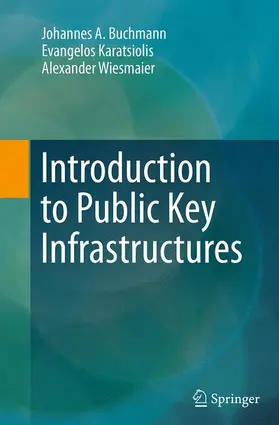 Buchmann / Wiesmaier / Karatsiolis |  Introduction to Public Key Infrastructures | Buch |  Sack Fachmedien