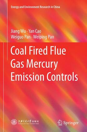 Wu / Pan / Cao | Coal Fired Flue Gas Mercury Emission Controls | Buch | 978-3-662-52474-9 | sack.de
