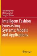 Choi / Yu / Hui |  Intelligent Fashion Forecasting Systems: Models and Applications | Buch |  Sack Fachmedien