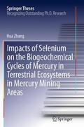 Zhang |  Impacts of Selenium on the Biogeochemical Cycles of Mercury in Terrestrial Ecosystems in Mercury Mining Areas | Buch |  Sack Fachmedien