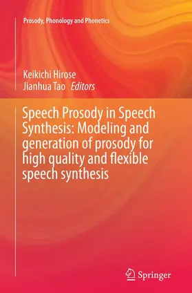 Tao / Hirose |  Speech Prosody in Speech Synthesis: Modeling and generation of prosody for high quality and flexible speech synthesis | Buch |  Sack Fachmedien