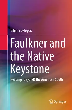 Oklopcic | Faulkner and the Native Keystone | Buch | 978-3-662-52580-7 | www.sack.de