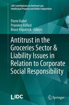 Kobel / Kilpatrick / Këllezi | Antitrust in the Groceries Sector & Liability Issues in Relation to Corporate Social Responsibility | Buch | sack.de