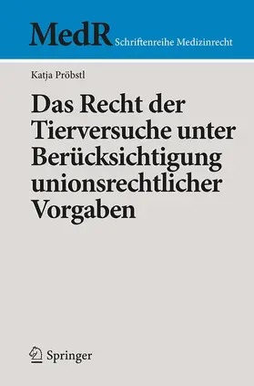 Pröbstl |  Das Recht der Tierversuche unter Berücksichtigung unionsrechtlicher Vorgaben | Buch |  Sack Fachmedien