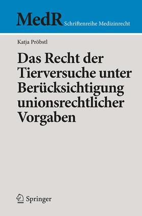 Pröbstl | Das Recht der Tierversuche unter Berücksichtigung unionsrechtlicher Vorgaben | Buch | 978-3-662-52648-4 | sack.de