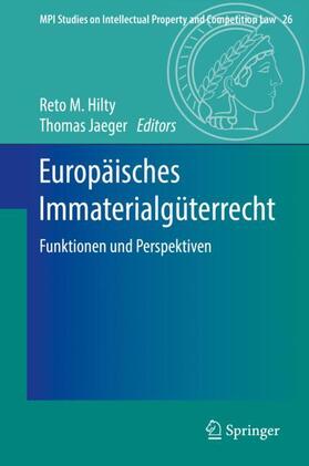 Jaeger / Hilty | Europäisches Immaterialgüterrecht | Buch | 978-3-662-52662-0 | sack.de