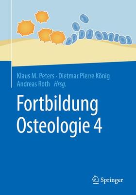Peters / Roth / König | Fortbildung Osteologie 4 | Buch | 978-3-662-52747-4 | sack.de