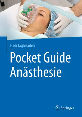 Taghizadeh | Pocket Guide Anästhesie | Buch | 978-3-662-52753-5 | www.sack.de