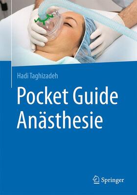 Taghizadeh | Pocket Guide Anästhesie | Buch | 978-3-662-52753-5 | sack.de