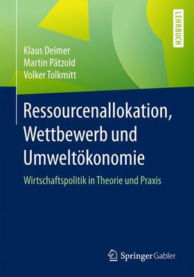 Deimer / Tolkmitt / Pätzold | Ressourcenallokation, Wettbewerb und Umweltökonomie | Buch | 978-3-662-52765-8 | sack.de