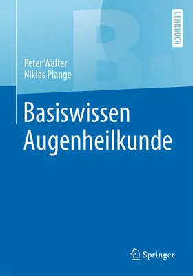 Walter / Plange | Basiswissen Augenheilkunde | Buch | 978-3-662-52800-6 | www.sack.de