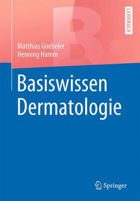 Hamm / Goebeler | Basiswissen Dermatologie | Buch | 978-3-662-52810-5 | sack.de