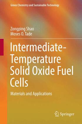 Tadé / Shao |  Intermediate-Temperature Solid Oxide Fuel Cells | Buch |  Sack Fachmedien