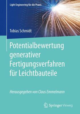 Schmidt | Potentialbewertung generativer Fertigungsverfahren für Leichtbauteile | Buch | 978-3-662-52995-9 | sack.de