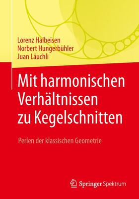 Halbeisen / Läuchli / Hungerbühler | Mit harmonischen Verhältnissen zu Kegelschnitten | Buch | 978-3-662-53033-7 | sack.de