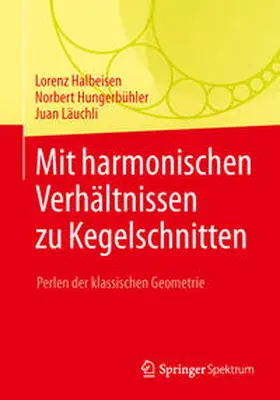 Halbeisen / Hungerbühler / Läuchli |  Mit harmonischen Verhältnissen zu Kegelschnitten | eBook | Sack Fachmedien