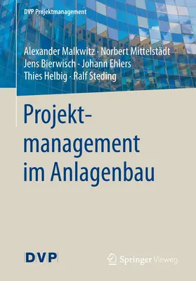 Malkwitz / Mittelstädt / Steding | Projektmanagement im Anlagenbau | Buch | 978-3-662-53052-8 | sack.de