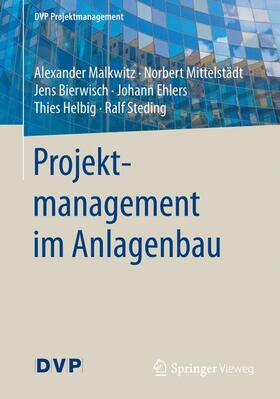Malkwitz / Mittelstädt / Steding | Projektmanagement im Anlagenbau | Buch | 978-3-662-53052-8 | sack.de