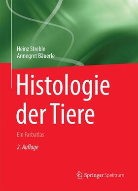 Bäuerle / Streble | Histologie der Tiere | Buch | 978-3-662-53159-4 | sack.de