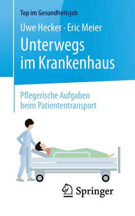 Hecker / Meier | Unterwegs im Krankenhaus - Pflegerische Aufgaben beim Patiententransport | E-Book | sack.de