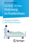 Hecker / Meier |  Unterwegs im Krankenhaus - Pflegerische Aufgaben beim Patiententransport | eBook | Sack Fachmedien