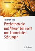 Hoff |  Psychotherapie mit Älteren bei Sucht und komorbiden Störungen | Buch |  Sack Fachmedien