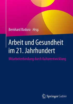 Badura |  Arbeit und Gesundheit im 21. Jahrhundert | Buch |  Sack Fachmedien
