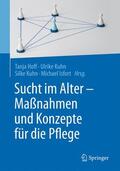 Hoff / Kuhn / Isfort |  Sucht im Alter - Maßnahmen und Konzepte für die Pflege | Buch |  Sack Fachmedien