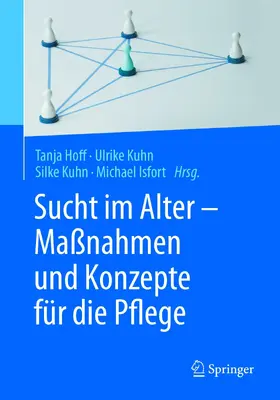 Hoff / Kuhn / Isfort |  Sucht im Alter – Maßnahmen und Konzepte für die Pflege | eBook | Sack Fachmedien