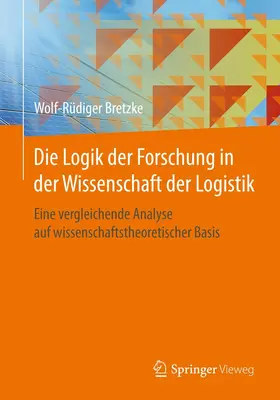 Bretzke | Die Logik der Forschung in der Wissenschaft der Logistik | E-Book | www.sack.de