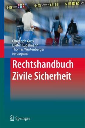 Gusy / Kugelmann / Würtenberger | Rechtshandbuch Zivile Sicherheit | E-Book | sack.de