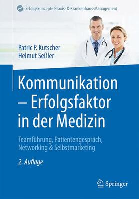 Kutscher / Seßler |  Kommunikation - Erfolgsfaktor in der Medizin | Buch |  Sack Fachmedien