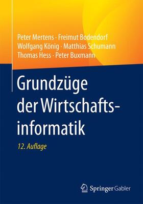 Mertens / Bodendorf / König | Mertens, P: Grundzüge der Wirtschaftsinformatik | Buch | 978-3-662-53361-1 | sack.de