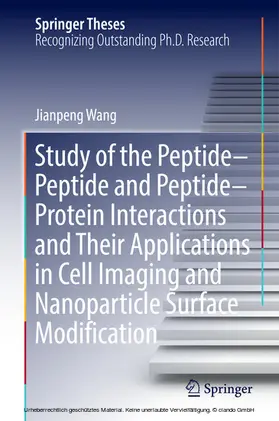 Wang |  Study of the Peptide-Peptide and Peptide-Protein Interactions and Their Applications in Cell Imaging and Nanoparticle Surface Modification | eBook | Sack Fachmedien