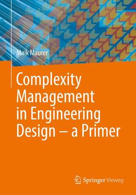 Maurer | Complexity Management in Engineering Design ¿ a Primer | Buch | 978-3-662-53447-2 | sack.de