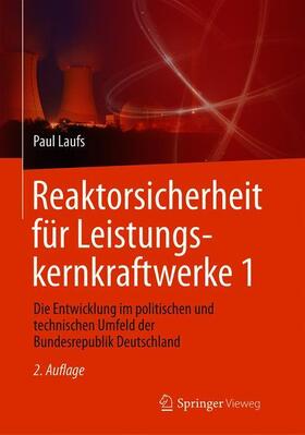 Laufs | Reaktorsicherheit für Leistungskernkraftwerke 1 | Buch | 978-3-662-53452-6 | sack.de