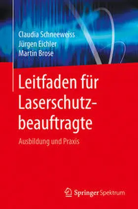 Brose / Schneeweiss / Eichler |  Leitfaden für Laserschutzbeauftragte | Buch |  Sack Fachmedien