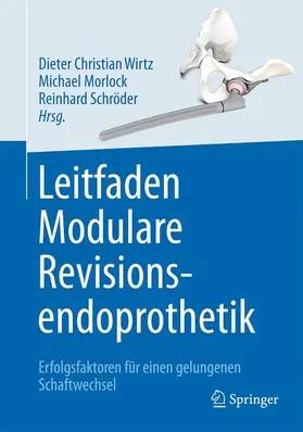Wirtz / Morlock / Schröder |  Leitfaden Modulare Revisionsendoprothetik | Buch |  Sack Fachmedien